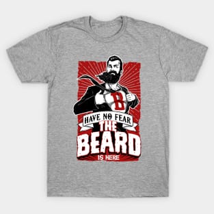 Have No Fear, The Beard is Here T-Shirt